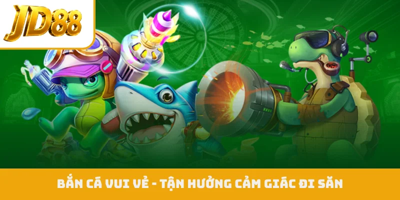 Bắn cá vui vẻ