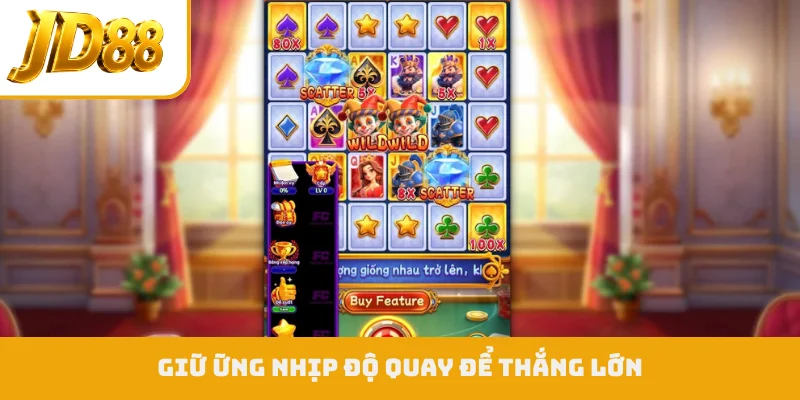 Giữ vững nhịp độ quay để thắng lớn