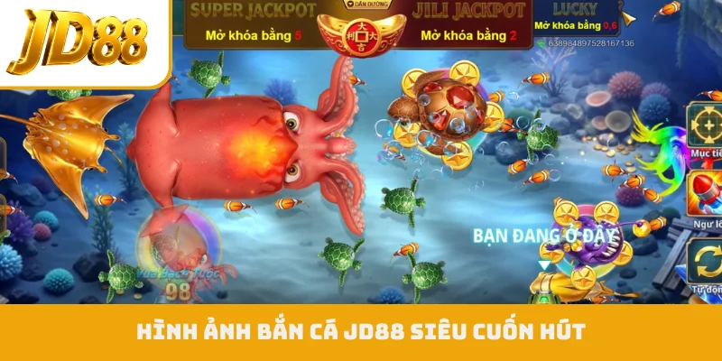 Hình ảnh bắn cá JD88 siêu cuốn hút