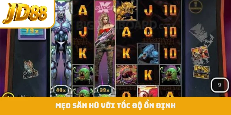 Mẹo săn hũ với tốc độ ổn định