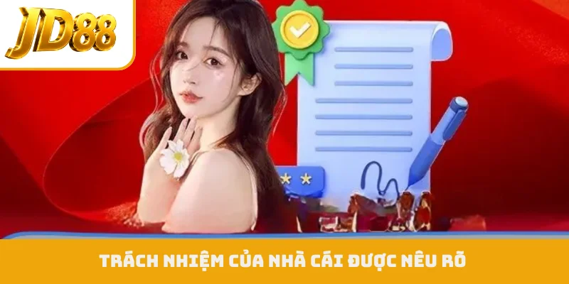 Trách nhiệm của nhà cái được nêu rõ