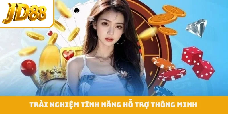 Trải nghiệm tính năng hỗ trợ thông minh
